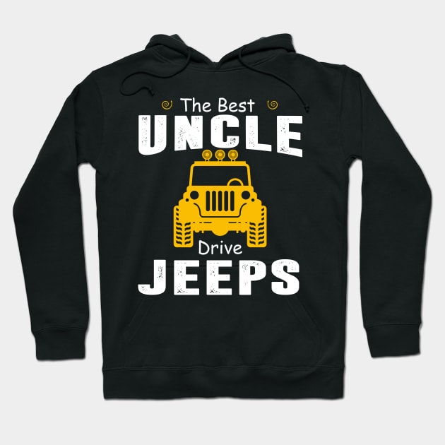 The Best Uncles Drive Jeeps Jeep Lover Hoodie by Liza Canida